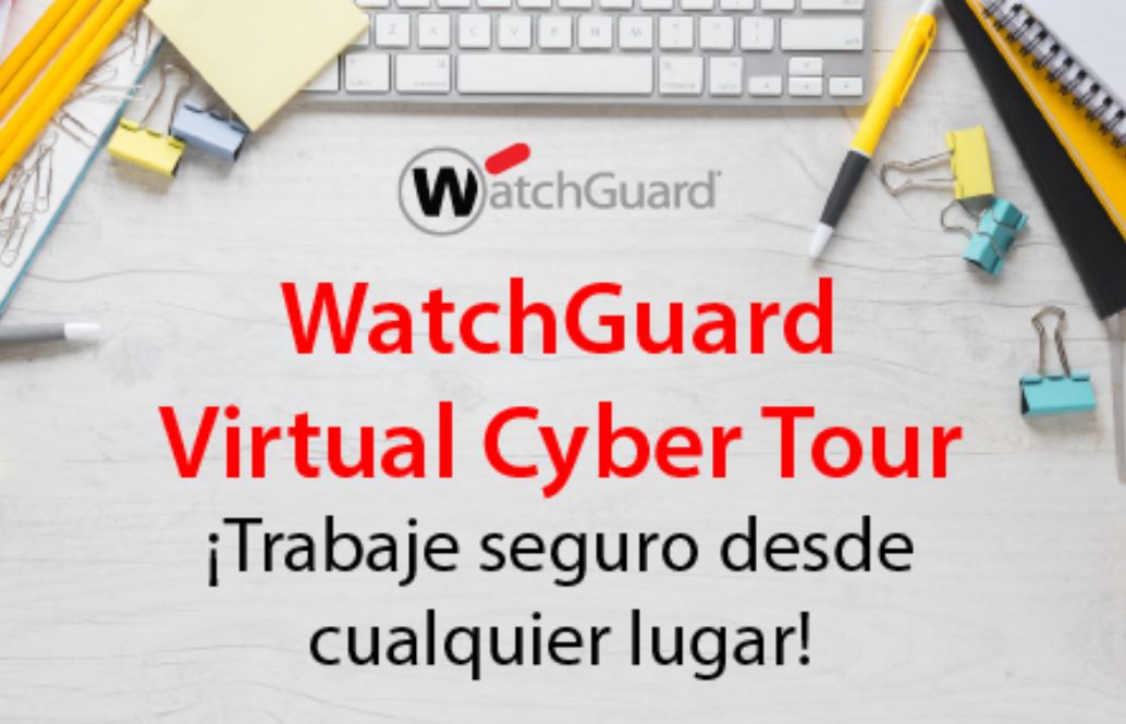 WatchGuard Virtual Cyber Tour o cómo trabajar seguro desde cualquier lugar
